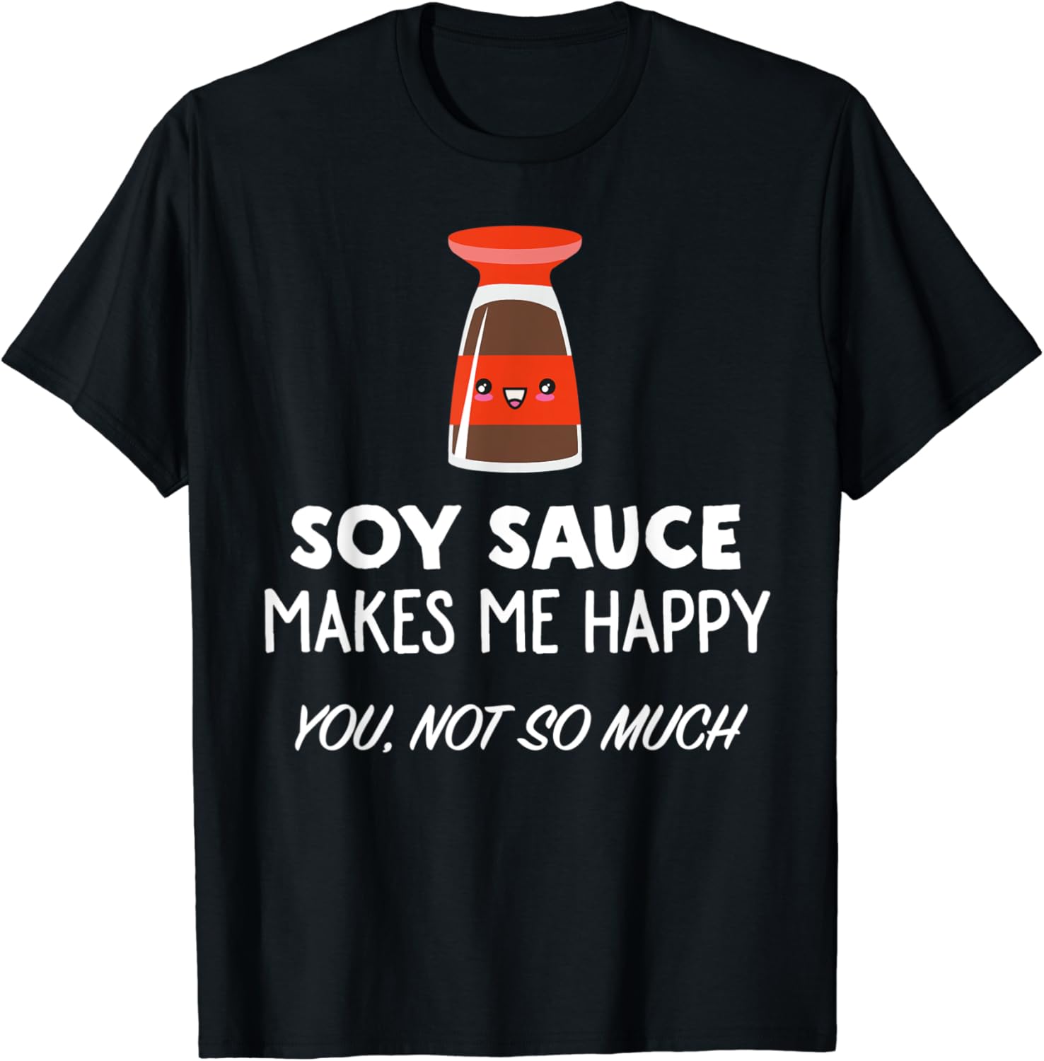 Funny Soy Sauce Lover Gift Soy Sauce Makes Me Happy TShirt Amazon